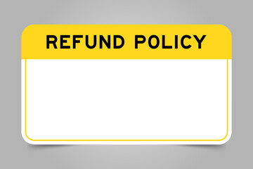 Sticker - Label banner that have yellow headline with word refund policy and white copy space, on gray background