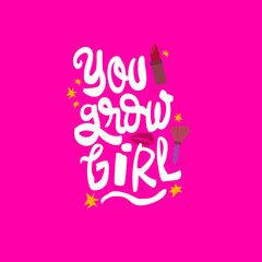 Wall Mural - You grow girl hand drawn lettering inspirational and motivational quote