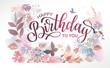 Happy Birthday to you poster or greeting card with floral background in watercolor style.