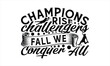 Champions Rise Challengers Fall We Conquer All - Soccer T-Shirt Design, Football Quotes, Handmade Calligraphy Vector Illustration, Stationary Or As A Posters, Cards, Banners.