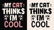 My cat thinks I'm cool lettering. Funny cat mom quotes for women girls lady. Kitten lovers sarcastic gift idea. Cute retro groovy aesthetic pink text vector shirt design clothing printable cut file.