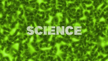 Wall Mural - Abstract green background with the inscription Science. Textured background for science concept. 3D animation.