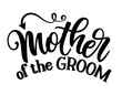Mother of the Groom - Hand lettering typography text. Hand letter script wedding sign catch word art design. Good for scrap booking, posters, textiles, gifts, wedding sets.