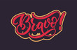 Bravo hand lettering with a trendy effect for banner, sticker and more. Hand drawn typography design. Handwritten modern calligraphy text for print.