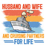 Husband and wife Cruising partner for life, Funny Cruising Design For Husband Wife, Couples Cruise, Ship T-Shirt design vector,
funny cruising design, husband wife couples cruise ship t-shirt,