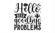 Hello beer goodbye problems - Beer T-Shirt Design, Quote, Conceptual Handwritten Phrase T Shirt Calligraphic Design, Inscription For Invitation And Greeting Card, Prints And Posters, Template.