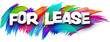 For lease paper word sign with colorful spectrum paint brush strokes over white.