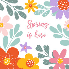 Wall Mural - Square multicolored spring card with text Spring is here in flat style. Abstract hand drawn flowers and leaves with scribbles, rough edges and handwritten typography for poster, banner, social media.