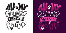 Funny Lettering Quote About Paws. Pet Lover Postcard. Lettering T-shirt Design, 100% Vector.