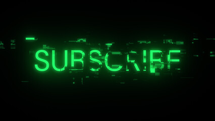 3D rendering subscribe text with screen effects of technological glitches