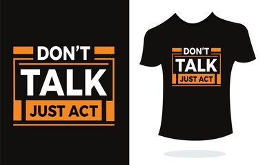 Wall Mural - Don't talk just act  inspirational t shirt print typography modern style. Print Design for t-shirt, poster, mug.
