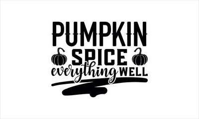 Wall Mural - pumpkin spice & everything nice- Thanksgiving t shirt design,  Calligraphy graphic design typography element,Hand drawn lettering phrase isolated on white background, Hand written vector sign Files fo