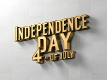 3D Render "Independence Day 4th Of July" In Gold Letters, On A White Background.