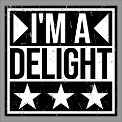 Wall Mural - Funny I'm A Delight Sarcastic Delightful Humor Joke Quote