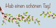 Hab einen schönen Tag - Schriftzug in deutscher Sprache. Grußkarte mit Kirschblütenzweigen.
