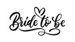 Bride to be. Hand lettering quote for bachelorette party. Vector calligraphy composition text. Typography design.