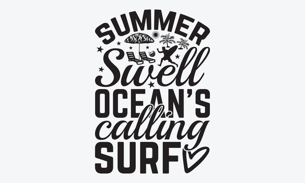 Summer Swell Ocean's Calling Surf - Summer And Surfing T-Shirt Design, Hand Drawn Lettering Phrase Isolated, Vector Illustration With Hand Drawn Lettering, Templates, And Cards. 