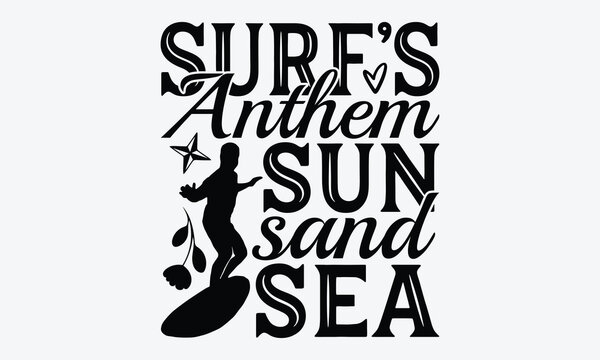 Surf's Anthem Sun Sand Sea - Summer And Surfing T-Shirt Design, A Dream Without A Deadline Is A Fantasy, Calligraphy Motivational Good Quotes, For Wall, Templates, Phrases, Poster And Hoodie.