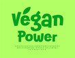 © Popskraft - Vector eco template Vegan Power. Playful Green Font. Modern handwritten Alphabet Letters and Numbers set.