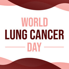 Wall Mural - World Lung Cancer Day background with typography under it. August 1st is Lung Cancer Day, backdrop design