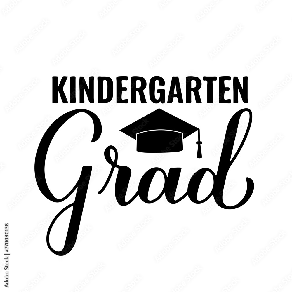 Kindergarten grad lettering with graduation hat. Funny graduation quote ...