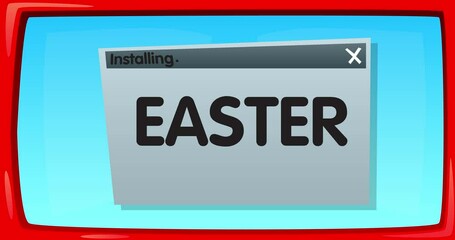Poster - Cartoon Computer With the word Easter. Video message of a screen displaying an installation window.