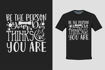 Wall Mural - be the person your dog thinks you are modern black t-shirt design