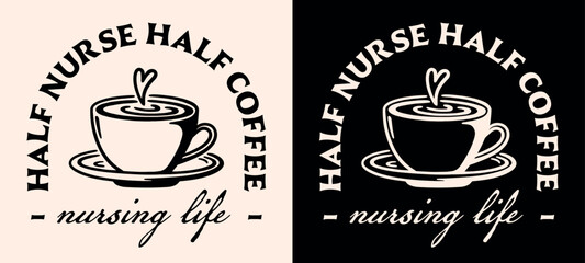 Wall Mural - half coffee half nurse lettering badge apparel clothing shirt logo. vintage retro nursing life aesth