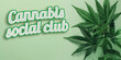 Banner für einen cannabis social club, einer Einrichtung in Deutschland, in der legal cannabis angebaut und von deren Mitgliedern konsumiert werden darf.