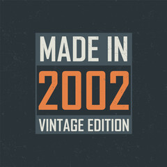 Made in 2002 Vintage Edition. Vintage birthday T-shirt for those born in the year 2002