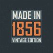 Made in 1856 Vintage Edition. Vintage birthday T-shirt for those born in the year 1856