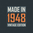 Made in 1948 Vintage Edition. Vintage birthday T-shirt for those born in the year 1948