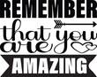 remember that you are amazing