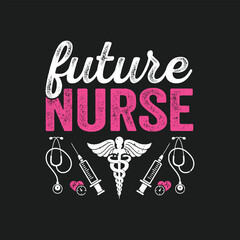 Wall Mural - uture Nurse. Nursing Quotes T-Shirt design, Vector graphics, typographic posters, or banners