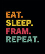 Eat Sleep Fram Repeat Gift T-Shirt