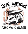 Live Weird Fake Your Death Cool Graphic Shirt design vector, Possum T Shirt, oPossum funny shirt, OPossum cowboy hat, OPossum saying, OPossum sarcastic
