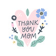 Thank you Mom hand drawn lettering phrase. Mother's day celebration card.