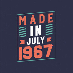 Made in July 1967. Birthday celebration for those born in July 1967