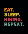 Eat Sleep Hiking Repeat Funny Hiker Vintage Hiking T-Shirt