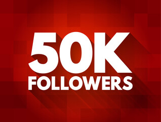 Wall Mural - 50K Followers - reaching 50,000 followers on a social media platform or other online platform, text concept background