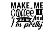 Make me coffee and tell me I’m pretty on white background,Instant Digital Download. Illustration for prints on t-shirt and bags, posters