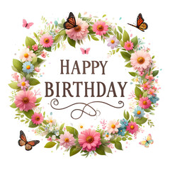 Wall Mural - Happy Birthday Sign with flower wreath and butterflies on white background