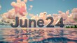 3D text 'June 24' reflected in water with sunset clouds. Romantic date concept. Design for greeting card, special occasion announcement