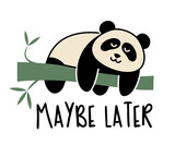 Fototapeta  - A cute lazy panda with a funny inscription. MAYBE LATER