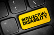 Intellectual disability - generalized neurodevelopmental disorder, text button on keyboard, concept background