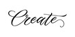 Create - Handwritten inscription in calligraphic style on a white background. Vector illustration