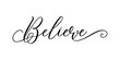 Believe - Handwritten inscription in calligraphic style on a white background. Vector illustration