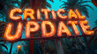 Sign with the words “CRITICAL UPDATE” - breaking news - important message - in the style of famous sign 