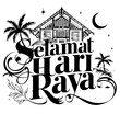 Selamat Hari Raya text vector illustration in black and white. Eid celebration, with wooden house, stars and crescent moon, Rumah Kampung