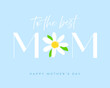 Mother's Day card with 'To the best Mom' lettering text and cute hand drawn flower